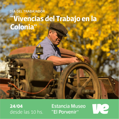 “Vivencias del Trabajo en la Colonia” en el Museo Estancia el Porvenir